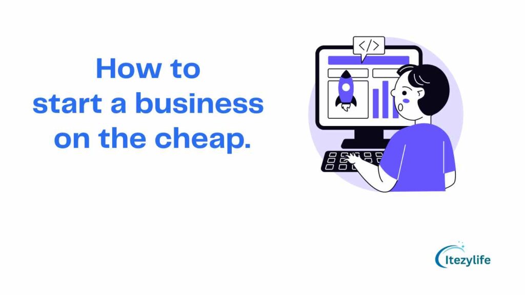 How to start a business on the cheap. low-cost business ideas